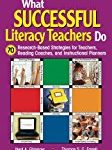 What Successful Literacy Teachers Do: 70 Research-Based Strategies for Teachers, Reading Coaches, and Instructional Planners