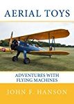 Aerial Toys: Adventures With Flying Machines